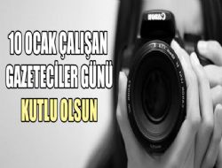 10 OCAK ÇALIŞAN GAZETECİLER GÜNÜ KUTLU OLSUN