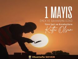Mustafa Sever den 1 May�s kutlama mesaj�